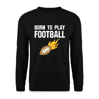Born to play football (Football mit Flammen) - Unisex Sweatshirt - black - Front - Alina (178cm) & Michal (187cm)