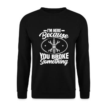 im here because you broke something Mechanic - Unisex Sweatshirt - black - Front - Alina (178cm) & Michal (187cm)