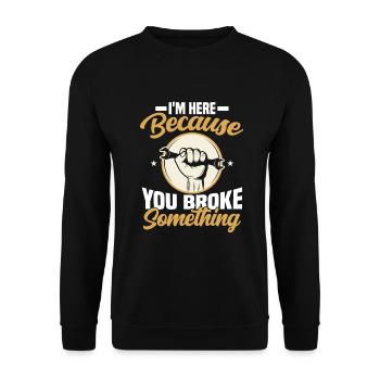 im here because you broke something Mechanic - Unisex Sweatshirt - black - Front - Alina (178cm) & Michal (187cm)