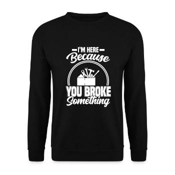 im here because you broke something Mechanic - Unisex Sweatshirt - black - Front - Alina (178cm) & Michal (187cm)