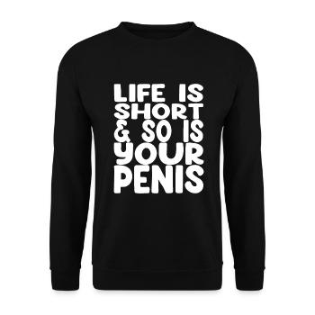 La vie est courte et votre pénis aussi - Dicton amusant - Sweat-shirt Unisexe - noir - Devant - Alina (178cm) & Michal (187cm)