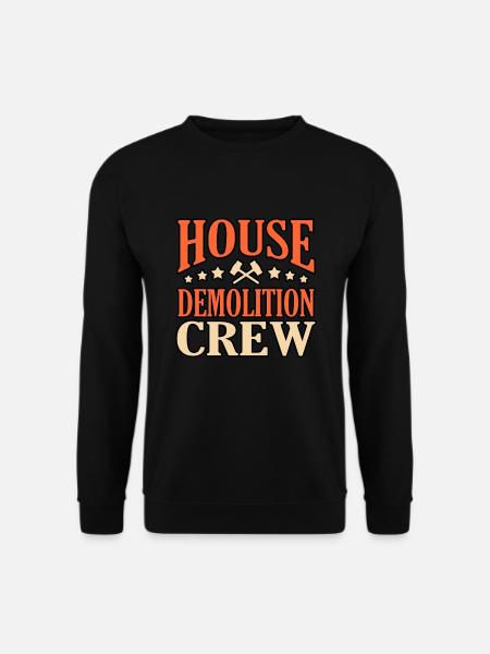 House Destruction Renovation Gift - Unisex Sweatshirt - black
