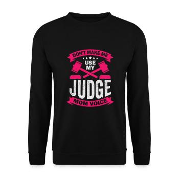 Ne me faites pas utiliser ma voix de juge maman - Sweat-shirt Unisexe - noir - Devant - Alina (178cm) & Michal (187cm)