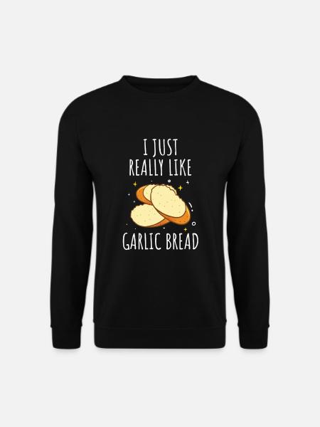 Garlic Garlic Bread Food Gift - Unisex Sweatshirt - black