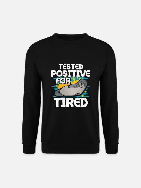 Positiv Auf Müde Getestet Robben - Unisex Pullover - Schwarz