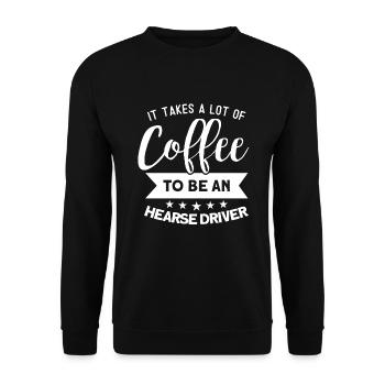It takes a lot of coffee to get a hearse driver - Unisex Sweatshirt - black - Front - Alina (178cm) & Michal (187cm)