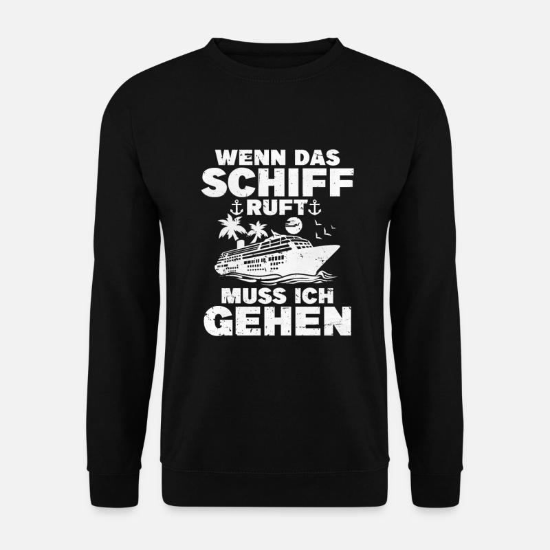 Wenn Das Schiff Ruft Muss Ich Gehen - Unisex Pullover - Schwarz
