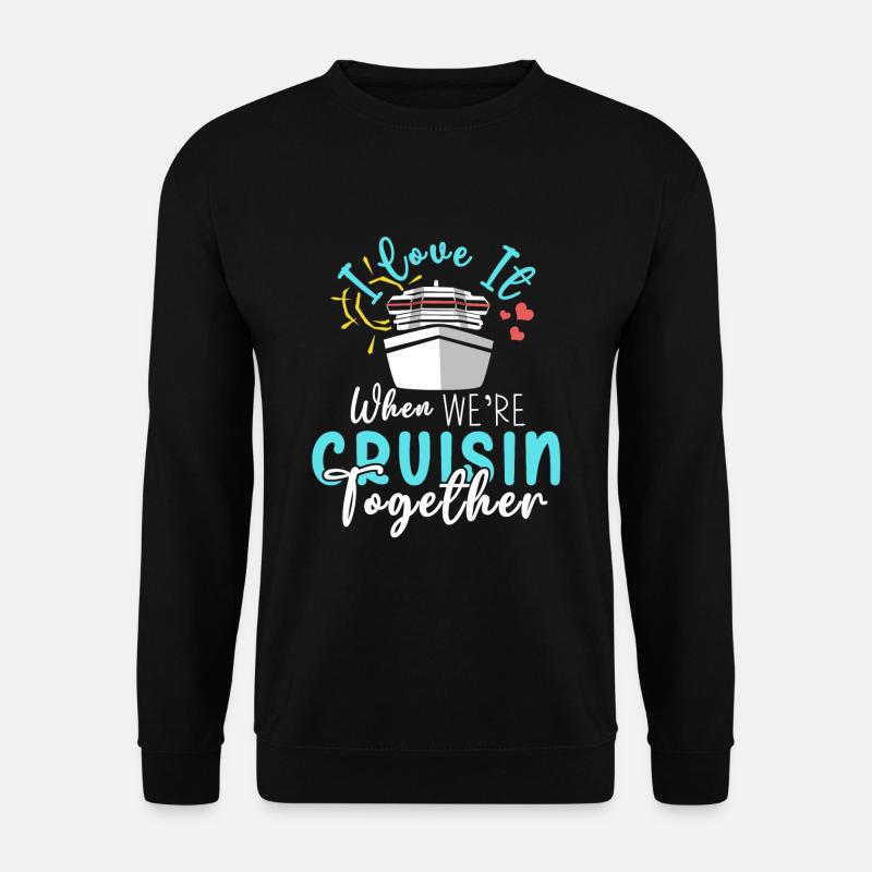 Cruise Cruise Ship Gift - Unisex Sweatshirt - black