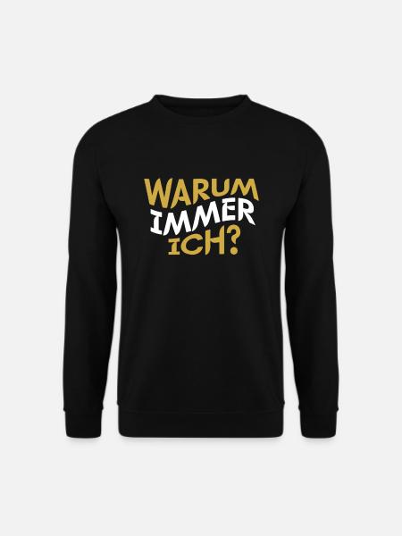Warum Immer Ich - Unisex Pullover - Schwarz
