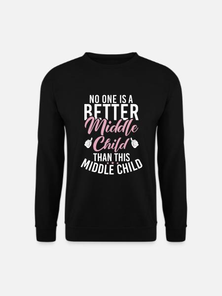 Middle Child Gifts - Unisex Sweatshirt - black