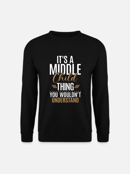 Middle Child Gifts - Unisex Sweatshirt - black