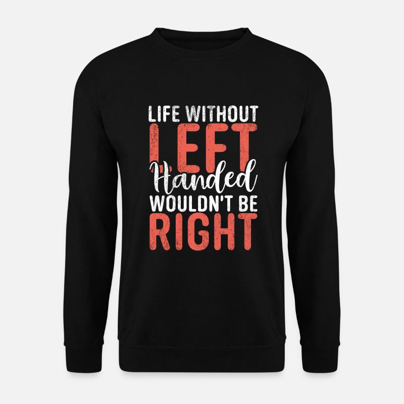 Left Handers Gifts - Unisex Sweatshirt - black