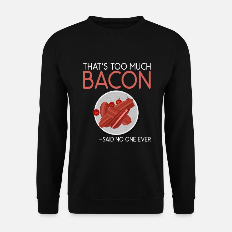 Funny Bacon Gifts - Unisex Pullover - Schwarz