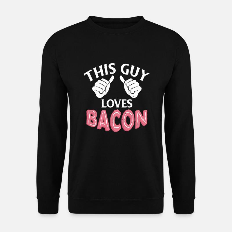 Funny Bacon Gifts - Unisex Pullover - Schwarz