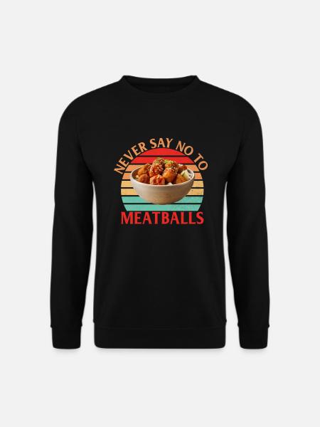 Meatball Lovers Gifts - Unisex Sweatshirt - black