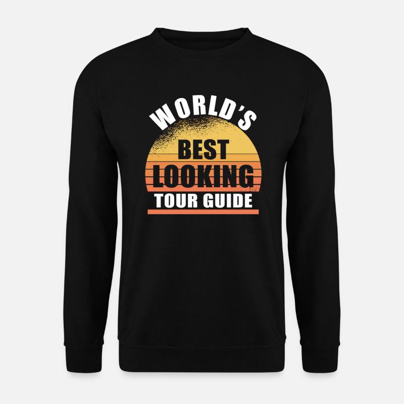 Worlds best looking tourguide - Unisex Sweatshirt - black