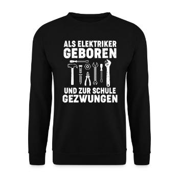 Als Elektriker geboren und zur Schule gezwungen - Unisex Pullover - Schwarz - Vorne - Alina (178cm) & Michal (187cm)