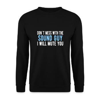SOUND GUY / AUDIO ENGINEER Mess With The Sound Guy - Unisex Sweatshirt - black - Front - Alina (178cm) & Michal (187cm)