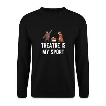 Theatre is my Sport theatre T-Shirt Theater Gift - Unisex Pullover - Schwarz - Vorne - Alina (178cm) & Michal (187cm)