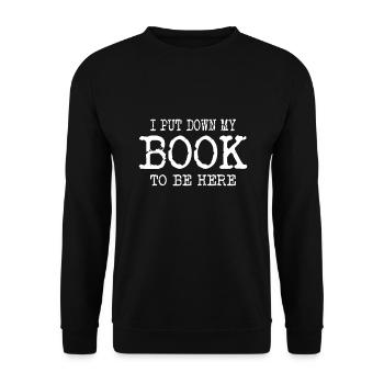 BOOK READER/BOOK FAN I put down my book to be here - Sweat-shirt Unisexe - noir - Devant - Alina (178cm) & Michal (187cm)