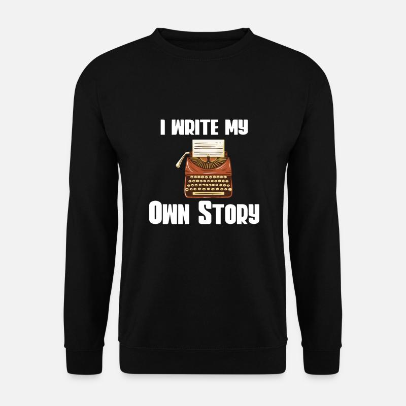 Typewriter Writing Writer I Write My Own Story - Unisex Pullover - Schwarz