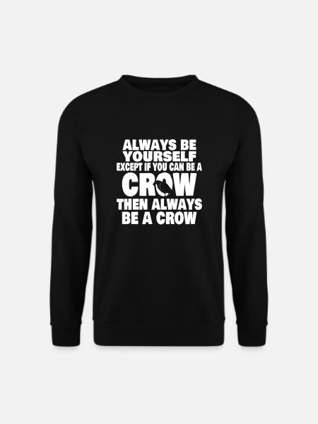 CROW / RAVENS: Always Be A Crow - Unisex Sweatshirt - black