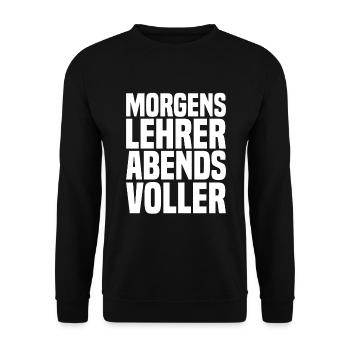 Morgens Lehrer Abends Voller - Lustiger Spruch - Unisex Pullover - Schwarz - Vorne - Alina (178cm) & Michal (187cm)