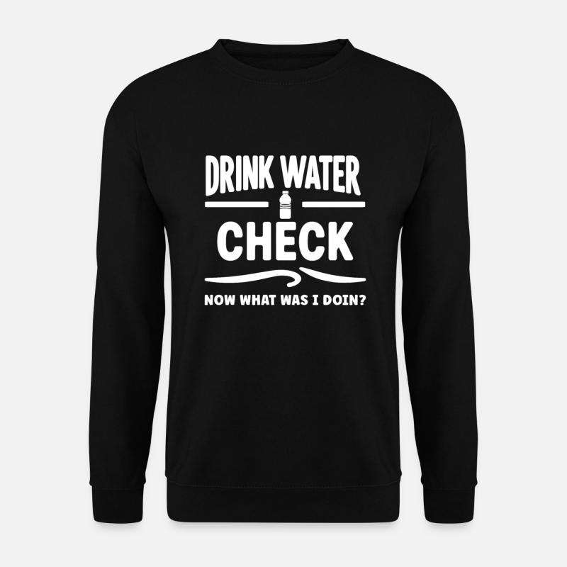 Hydration Drink Water Stay Hydrated - Unisex Sweatshirt - black