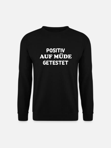 Positiv auf müde getestet Fun lustiges Schlafshirt - Unisex Pullover - Schwarz