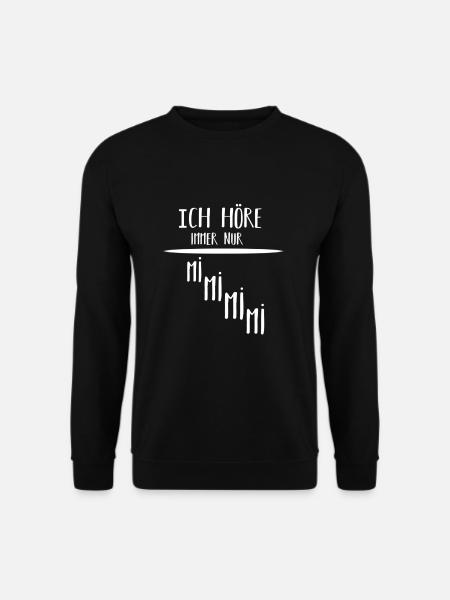 Ich höre immer nur mimimi - Unisex Pullover - Schwarz