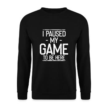 I paused my game to be here - Unisex Sweatshirt - black - Front - Alina (178cm) & Michal (187cm)