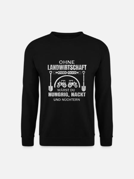 Ohne Landwirtschaft wärst du Hungrig, Nackt - Unisex Pullover - Schwarz