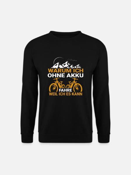 Warum ich ohne Akku fahre weil ich es kann - Unisex Pullover - Schwarz