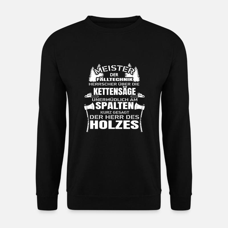 Meister der Fälltechnik Herrscher über Kettensäge - Unisex Pullover - Schwarz