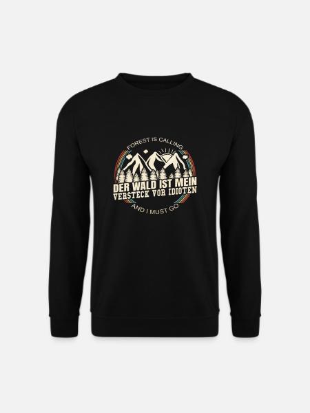 Der Wald ist mein Versteck for Idioten - Unisex Pullover - Schwarz
