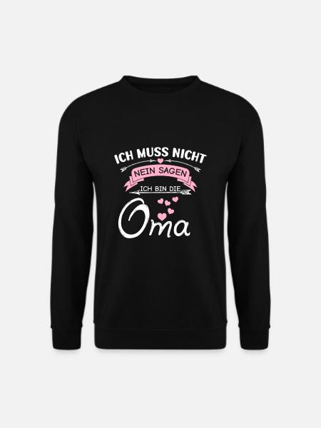 Ich Muss Nicht Nein Sagen Ich Bin Die Oma - Unisex Pullover - Schwarz