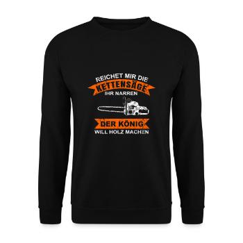 REICHET MIR DIE KETTENSÄGE DER KÖNIG WILL HOLZ - Unisex Pullover - Schwarz - Vorne - Alina (178cm) & Michal (187cm)