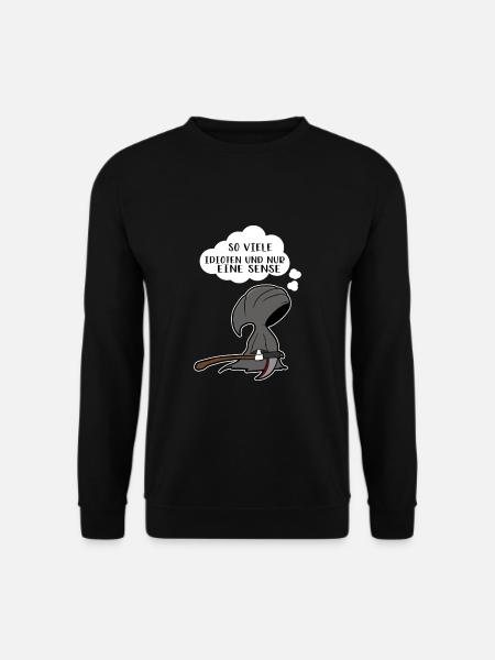 So viele Idioten und nur eine Sense - Unisex Pullover - Schwarz