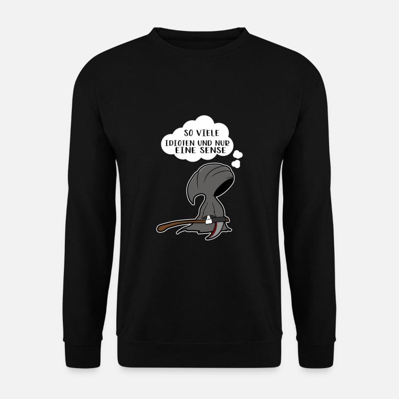 So viele Idioten und nur eine Sense - Unisex Pullover - Schwarz