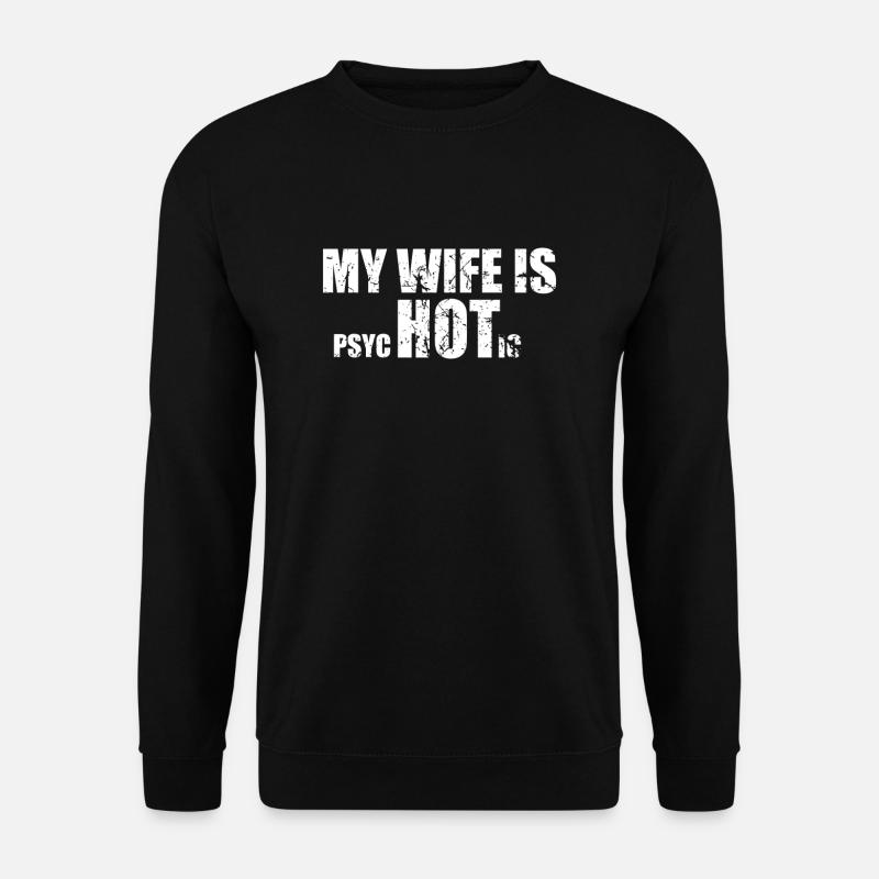 MY WIFE IS PSYCHOTIC - Unisex Pullover - Schwarz