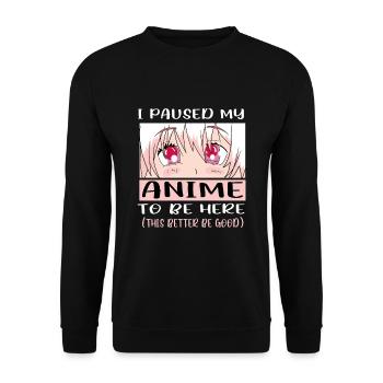 I Paused My Anime To Be Here Japan Anime Manga - Unisex Pullover - Schwarz - Vorne - Alina (178cm) & Michal (187cm)