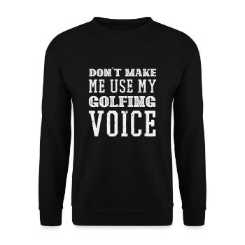 Dont make me use my Golfing Voice - Unisex Pullover - Schwarz - Vorne - Alina (178cm) & Michal (187cm)