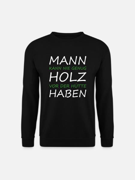 Nie genug Holz vor der Hütte Holzfäller - Unisex Pullover - Schwarz