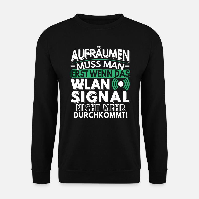 Aufräumen muss man wenn das Wlan nicht durchkommt - Unisex Pullover - Schwarz