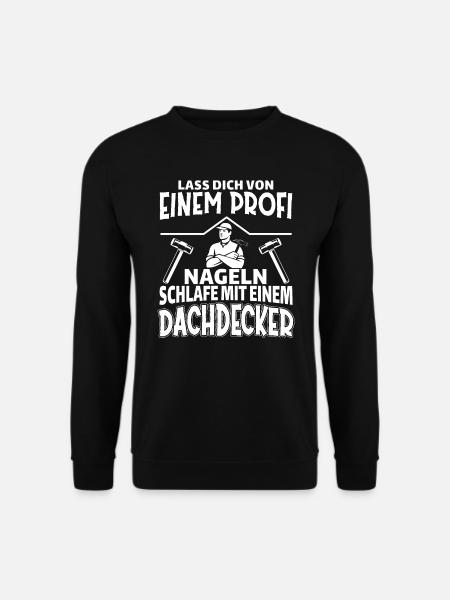 Dachdecker Lustiger Spruch Handwerker - Unisex Pullover - Schwarz