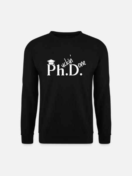 Phuckin Erledigt Ph. D. Doktor Promoviert - Unisex Pullover - Schwarz