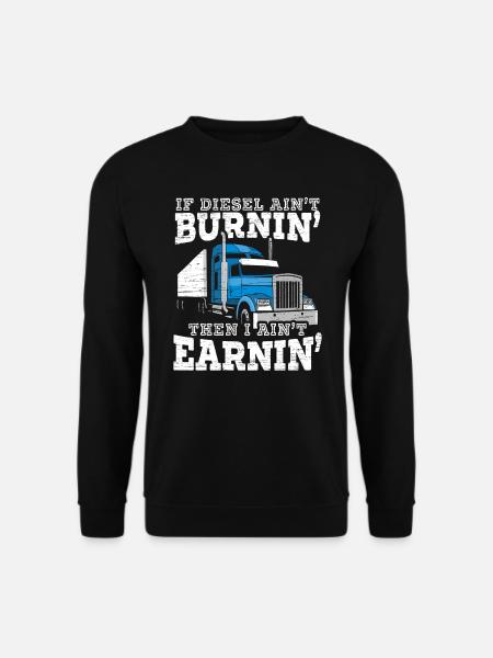 If diesel doesn't burn, I don't earn anything truck - Unisex Sweatshirt - black
