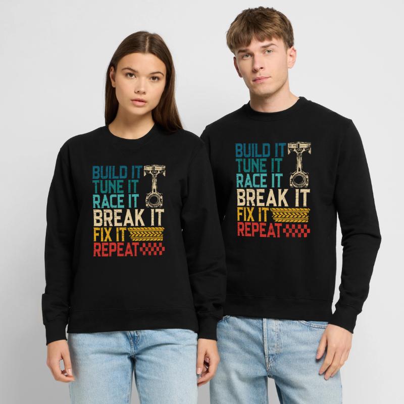 Build It Tune It Race It Break It Fix It Repeat Sweat-shirt Unisexe