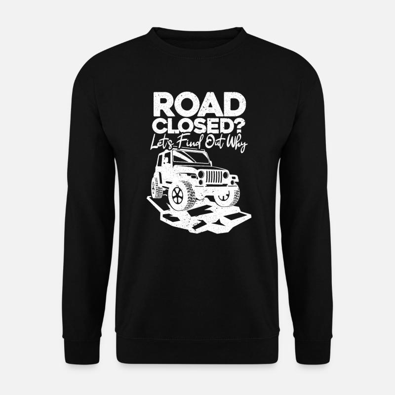 Straße Gesperrt? Offroad Geländewagen - Unisex Pullover - Schwarz