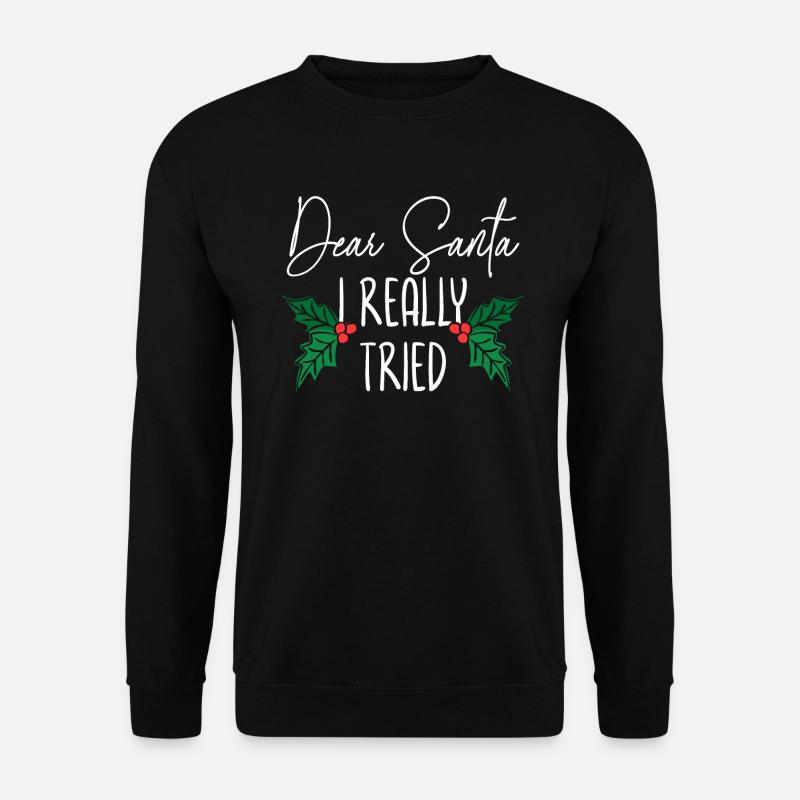 Dear Santa I Really Tried Weihnachtsmann Xmas - Unisex Pullover - Schwarz